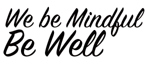 Be Mindful Be Well